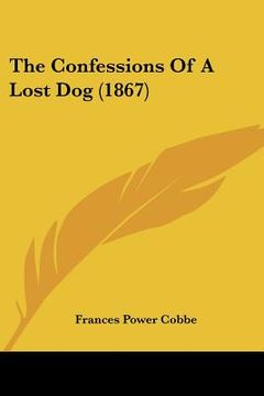 portada the confessions of a lost dog (1867) (en Inglés)