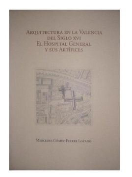 portada Arquitectura en la Valencia del siglo XVI: El Hospital General y sus artifices (Spanish Edition)