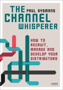 portada The Channel Whisperer: How to Recruit, Manage and Develop Your Distributors (en Inglés)