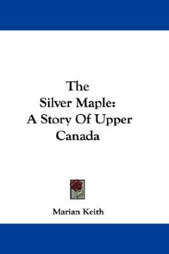 portada the silver maple: a story of upper canada (en Inglés)