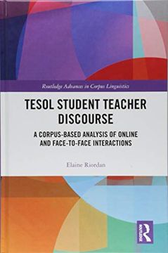 portada TESOL Student Teacher Discourse: A Corpus-Based Analysis of Online and Face-To-Face Interactions