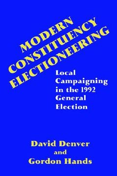 portada modern constituency electioneering: local campaigning in the 1992 general election (en Inglés)