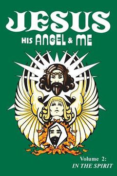 portada Jesus, His Angel & Me (Volume 2): In the Spirit (en Inglés)