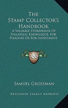 portada the stamp collector's handbook the stamp collector's handbook: a valuable storehouse of philatelic knowledge, for pleasure a valuable storehouse of ph (en Inglés)