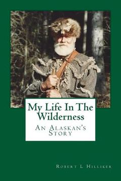 portada My Life In The Wilderness: An Alaskan's Story (en Inglés)