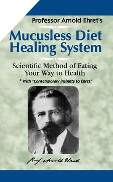 portada mucusless-diet healing system: a scientific method of eating your way to health