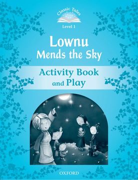 portada Classic Tales Second Edition: Classic Tales Level 1. Lownu Mends the Sky: Activity Book 2nd Edition (en Inglés)