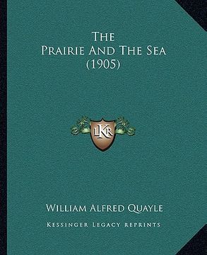 portada the prairie and the sea (1905) (en Inglés)