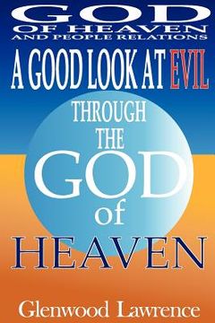 portada a good look at evil through the god of heaven (en Inglés)