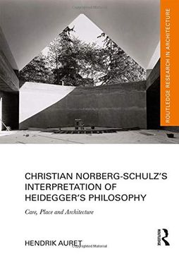 portada Christian Norberg-Schulz’S Interpretation of Heidegger’S Philosophy: Care, Place and Architecture (Routledge Research in Architecture) (en Inglés)