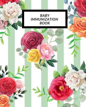 portada Baby Immunization Book: Child's Medical History To do Book, Baby 's Health keepsake Register & Information Record Log, Treatment Activities Tr (en Inglés)