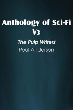 portada Anthology of Sci-Fi V3, the Pulp Writers - Poul Anderson (en Inglés)