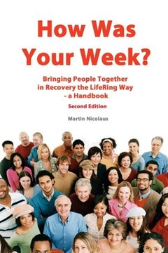 portada How Was Your Week: Bring People Together in Recovery the LifeRing Way - A Handbook (in English)
