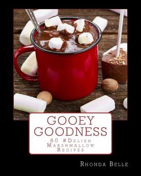 portada Gooey Goodness: 60 #Delish Marshmallow Recipes (en Inglés)