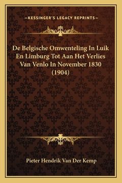 portada De Belgische Omwenteling In Luik En Limburg Tot Aan Het Verlies Van Venlo In November 1830 (1904)