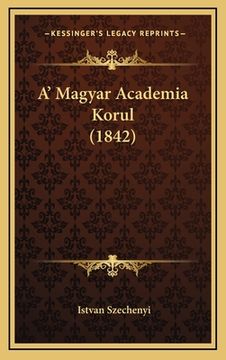 portada A' Magyar Academia Korul (1842) (en Húngaro)