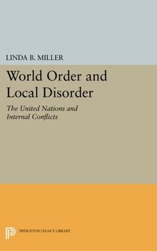 portada World Order and Local Disorder: The United Nations and Internal Conflicts (Center for International Studies, Princeton University) (en Inglés)