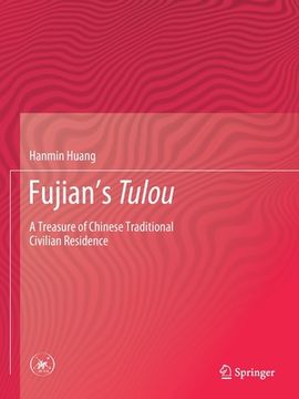 portada Fujian's Tulou: A Treasure of Chinese Traditional Civilian Residence (en Inglés)