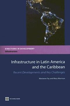 portada infrastructure in latin america and the caribbean: recent developments and key challenges (en Inglés)