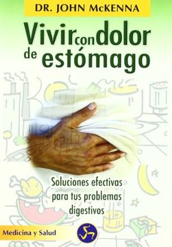 portada Vivir con Dolor de Estómago: Soluciones Efectivas Para tus Problemas Digestivos (Medicina y Salud) (in Spanish)