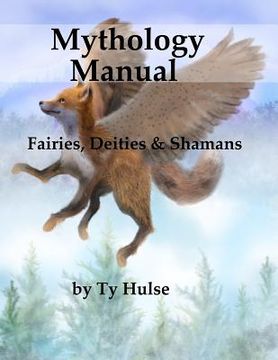 portada Mythology Manual: Fairies, Deities, and Shamans (en Inglés)