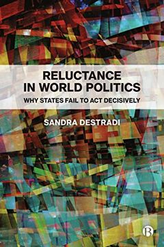 portada Reluctance in World Politics: Why States Fail to act Decisively (en Inglés)