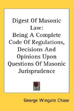 portada digest of masonic law: being a complete code of regulations, decisions and opinions upon questions of masonic jurisprudence