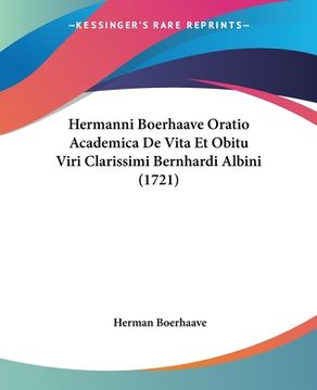 portada Hermanni Boerhaave Oratio Academica De Vita Et Obitu Viri Clarissimi Bernhardi Albini (1721) (en Latin)