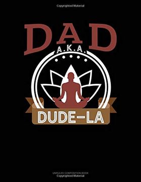 portada Dad aka Dude-La: Unruled Composition Book 