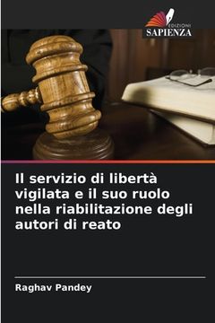 portada Il servizio di libertà vigilata e il suo ruolo nella riabilitazione degli autori di reato (in Italian)