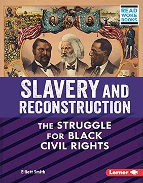 portada Slavery and Reconstruction: The Struggle for Black Civil Rights (American Slavery and the Fight for Freedom (Read Woke ™ Books)) (en Inglés)
