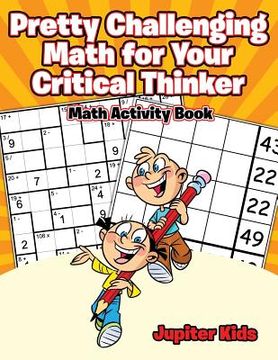 portada Pretty Challenging Math for Your Critical Thinker: Math Activity Book (en Inglés)