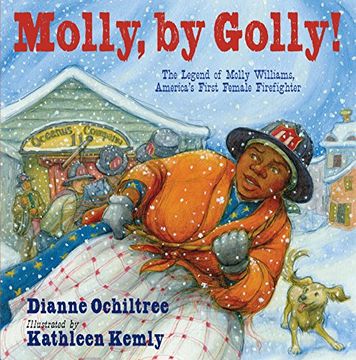 portada Molly, by Golly! The Legend of Molly Williams, America's First Female Firefighter (in English)