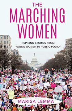 portada The Marching Women: Inspiring Stories From Young Women in Public Policy (en Inglés)