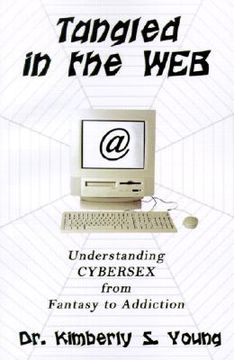 portada tangled in the web: understanding cybersex from fantasy to addiction (en Inglés)