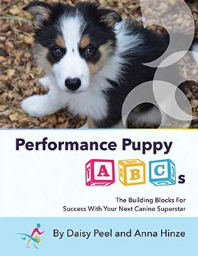portada Performance Puppy Abcs: The Building Blocks for Success With Your Next Canine Superstar (en Inglés)