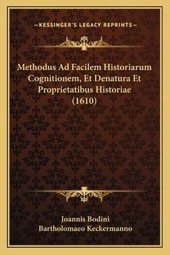 portada Methodus Ad Facilem Historiarum Cognitionem, Et Denatura Et Proprietatibus Historiae (1610) (en Latin)