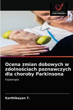 portada Ocena zmian dobowych w zdolnościach poznawczych dla choroby Parkinsona (en Polaco)