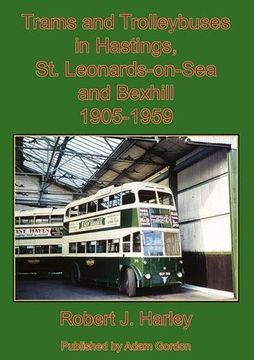 portada Trams and Trolleybuses in Hastings, st. Leonards-On-Sea and Bexhill 1905-1959 (en Inglés)