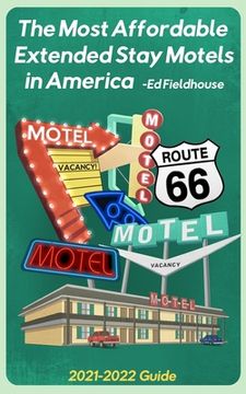 portada The Most Affordable Extended Stay Motels in America: 2021 - 2022 Guide (en Inglés)