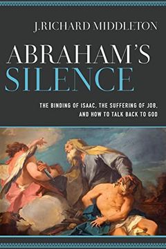 portada Abraham'S Silence: The Binding of Isaac, the Suffering of Job, and how to Talk Back to god (en Inglés)