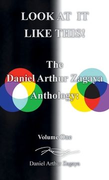 portada Look at It Like This!: The Daniel Arthur Zagaya Anthology: Volume One (en Inglés)