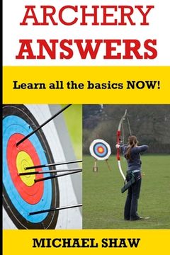 portada Archery Answers: Learn All the Basics Now (en Inglés)
