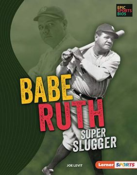 portada Babe Ruth: Super Slugger (Epic Sports Bios (Lerner Sports)) (en Inglés)
