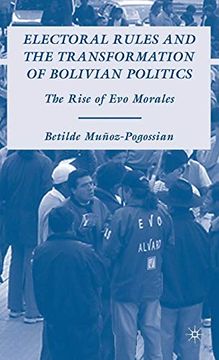 portada Electoral Rules and the Transformation of Bolivian Politics: The Rise of evo Morales (en Inglés)