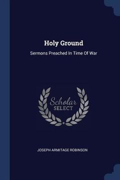 portada Holy Ground: Sermons Preached In Time Of War (en Inglés)