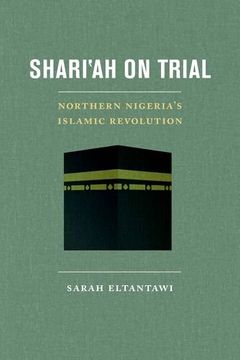 portada Shari'ah on Trial: Northern Nigeria's Islamic Revolution (in English)