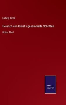 portada Heinrich von Kleist's gesammelte Schriften: Dritter Theil (en Alemán)