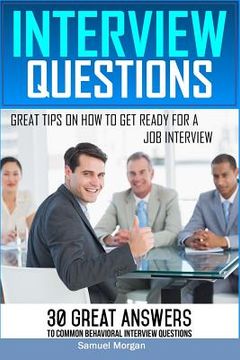 portada Interview Questions: Great Tips on How to Get Ready for a Job Interview. 30 Great Answers to Common Behavioral Interview (in English)