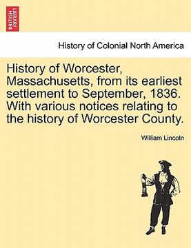 portada history of worcester, massachusetts, from its earliest settlement to september, 1836. with various notices relating to the history of worcester county (en Inglés)